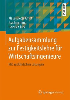 Aufgabensammlung zur Festigkeitslehre für Wirtschaftsingenieure (eBook, PDF) - Arndt, Klaus-Dieter; Ihme, Joachim; Turk, Heinrich