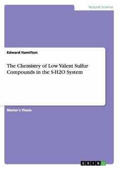 The Chemistry of Low Valent Sulfur Compounds in the S-H2O System - Hamilton, Edward