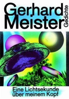 Eine Lichtsekunde über meinem Kopf - Meister, Gerhard