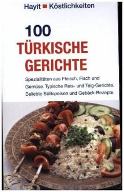 100 türkische Gerichte - Hayit, Beate