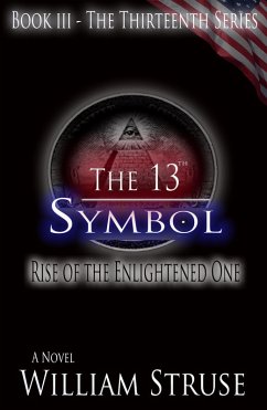 The 13th Symbol: Rise of the Enlightened One (The Thirteenth Series, #3) (eBook, ePUB) - Struse, William