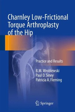 Charnley Low-Frictional Torque Arthroplasty of the Hip (eBook, PDF) - Wroblewski, B.M.; Siney, Paul D.; Fleming, Patricia A.