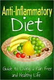 Anti Inflammatory Diet: Guide to Living a Pain Free and Healthy Life (Healthy Living & Diet, #2) (eBook, ePUB)