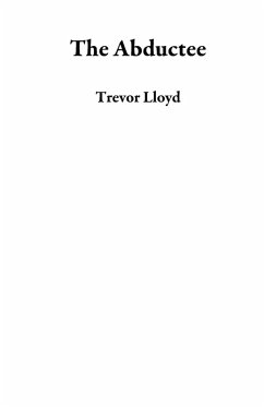 The Abductee (eBook, ePUB) - Lloyd, Trevor