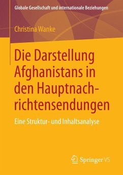 Die Darstellung Afghanistans in den Hauptnachrichtensendungen (eBook, PDF) - Wanke, Christina