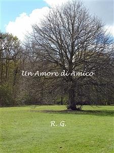 Un amore di amico (eBook, ePUB) - G., R.