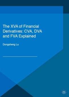 The XVA of Financial Derivatives: CVA, DVA and FVA Explained (eBook, PDF) - Lu, Dongsheng