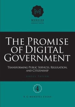 The Promise of Digital Government: Transforming Public Services, Regulation, and Citizenship Menzies Research Centre Number 4 - Taylor, Angus
