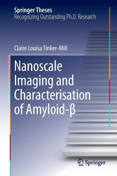 Nanoscale Imaging and Characterisation of Amyloid-¿ - Tinker-Mill, Claire Louisa