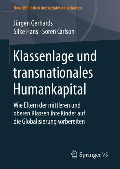 Klassenlage und transnationales Humankapital (eBook, PDF) - Gerhards, Jürgen; Hans, Silke; Carlson, Sören