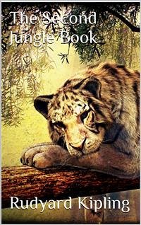 The Second Jungle Book (eBook, ePUB) - Kipling, Rudyard; Kipling, Rudyard; Kipling, Rudyard; Kipling, Rudyard