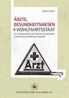 Ärzte, Gesundheitswesen und Wohlfahrtsstaat (eBook, PDF) - Moser, Gabriele