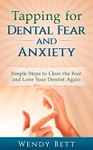Tapping for Dental Fear and Anxiety: Simple Steps to Clear the Fear and Love Your Dentist Again (eBook, ePUB)