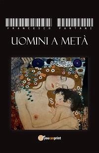 Uomini a metà (eBook, PDF) - Pantani, Francesco