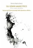 Gli uomini amano poco - Amore, coppia, dipendenza (eBook, ePUB)