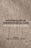 Anthropological Perspectives on Care (eBook, PDF)