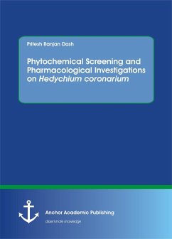 Phytochemical Screening and Pharmacological Investigations on Hedychium coronarium (eBook, PDF) - Dash, Pritesh Ranjan