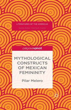 Mythological Constructs of Mexican Femininity (eBook, PDF) - Melero, Pilar