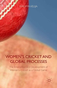 Women's Cricket and Global Processes (eBook, PDF) - Velija, Philippa
