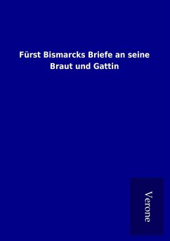 Fürst Bismarcks Briefe an seine Braut und Gattin