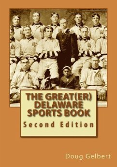 The Great(er) Delaware Sports Book: Second Edition - Gelbert, Doug