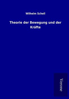 Theorie der Bewegung und der Kräfte - Schell, Wilhelm