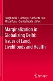 Marginalization in Globalizing Delhi: Issues of Land, Livelihoods and Health
