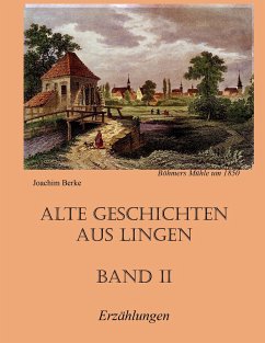 Alte Geschichten aus Lingen Band II - Berke, Joachim