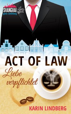 Act of Law - Liebe verpflichtet / Shanghai Love Affairs Bd.3 - Lindberg, Karin