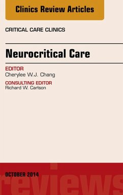 Neurocritical Care, An Issue of Critical Care Clinics (eBook, ePUB) - Chang, Cherylee W. J.