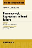 Pharmacologic Approaches to Heart Failure, An Issue of Heart Failure Clinics (eBook, ePUB)