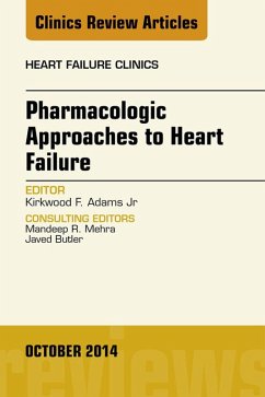 Pharmacologic Approaches to Heart Failure, An Issue of Heart Failure Clinics (eBook, ePUB) - Adams, Kirkwood F.