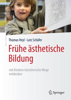 Frühe ästhetische Bildung - mit Kindern künstlerische Wege entdecken (eBook, PDF) - Heyl, Thomas; Schäfer, Lutz