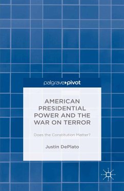 American Presidential Power and the War on Terror: Does the Constitution Matter? (eBook, PDF) - DePlato, Justin