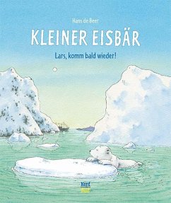 Kleiner Eisbär- Lars, komm bald wieder! - Beer, Hans de