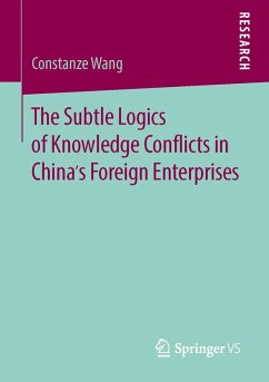 Cover The Subtle Logics of Knowledge Conflicts in China's Foreign Enterprises