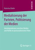 Medialisierung der Parteien, Politisierung der Medien (eBook, PDF)