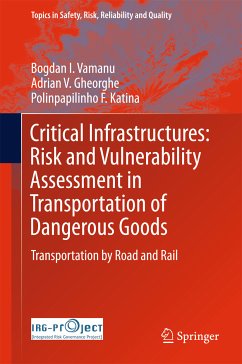 Critical Infrastructures: Risk and Vulnerability Assessment in Transportation of Dangerous Goods (eBook, PDF) - Vamanu, Bogdan I.; Gheorghe, Adrian V.; Katina, Polinpapilinho F.
