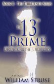 The 13th Prime: Deciphering the Jubilee Code (The Thirteenth Series, #2) (eBook, ePUB) The 13th Prime: Deciphering the Jubilee Code (The Thirteenth Series, #2) (eBook, ePUB)