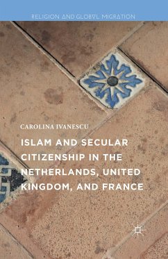 Islam and Secular Citizenship in the Netherlands, United Kingdom, and France (eBook, PDF) - Ivanescu, Carolina