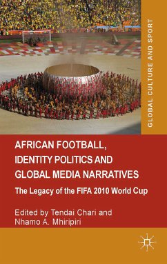 African Football, Identity Politics and Global Media Narratives (eBook, PDF) - Chari, Tendai; Mhiripiri, Nhamo A.
