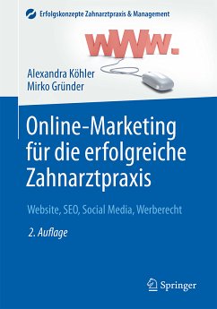 Online-Marketing für die erfolgreiche Zahnarztpraxis (eBook, PDF) - Köhler, Alexandra; Gründer, Mirko