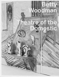 Betty Woodman: Theatre of the Domestic - WOODMAN, BETTY