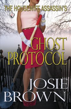 The Housewife Assassin's Ghost Protocol - Brown, Josie