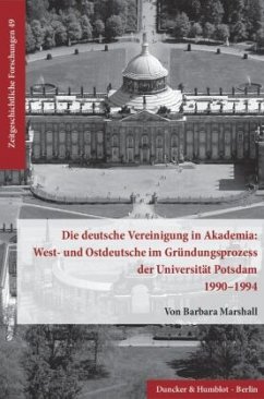 Die deutsche Vereinigung in Akademia: West- und Ostdeutsche im Gründungsprozess der Universität Potsdam 1990-1994. - Marshall, Barbara