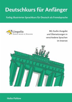 Deutschkurs für Anfänger: Farbig illustrierter Sprachkurs für Deutsch als Fremdsprache - Pahlow, Heike