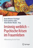 Irrsinnig weiblich - Psychische Krisen im Frauenleben (eBook, PDF)