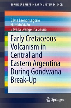 Early Cretaceous Volcanism in Central and Eastern Argentina During Gondwana Break-Up (eBook, PDF) - Lagorio, Silvia Leonor; Vizán, Haroldo; Geuna, Silvana Evangelina