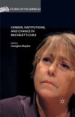 Gender, Institutions, and Change in Bachelet&quote;s Chile (eBook, PDF)
