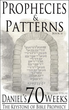 Cover Daniel's 70 Weeks: The Keystone of Bible Prophecy (Prophecies and Patterns, #2) (eBook, ePUB)